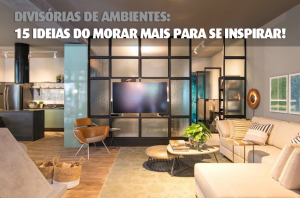 Divisórias de ambientes: 15 ideias do Morar Mais para se inspirar!