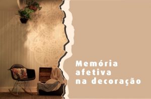 Memória afetiva na decoração! Ideias para deixar seu ambiente alegre e cheio de personalidade!