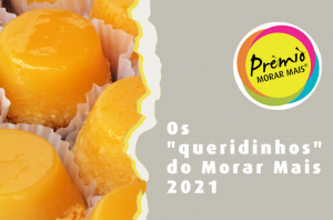 Os "Queridinhos" do Morar Mais 2021